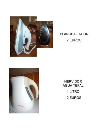 HERVIDOR AGUA TEFAL 1 LITRO 12 EUROS PLANCHA FAGOR 7 EUROS 