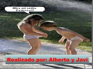 Realizado por: Alberto y Javi 