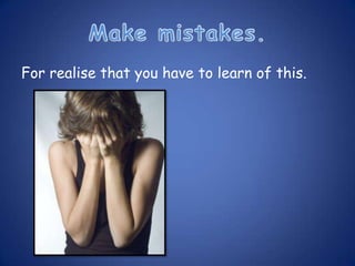 For realise that you have to learn of this.
 