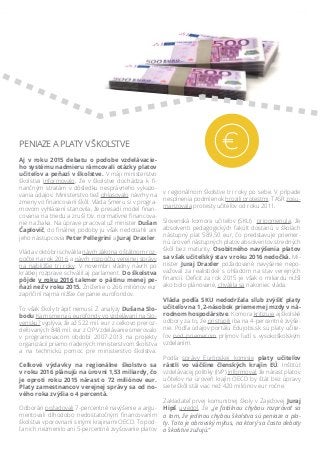 PENIAZE A PLATY V ŠKOLSTVE
Aj v roku 2015 debatu o podobe vzdelávacie-
ho systému nadmieru rámcovali otázky platov
učiteľo...