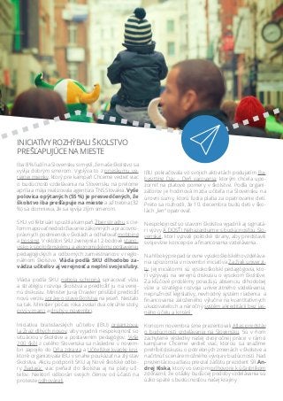 INICIATÍVY ROZHÝBALI ŠKOLSTVO
PREŠĽAPUJÚCE NA MIESTE
Iba 8 % ľudí na Slovensku si myslí, že naše školstvo sa
vyvíja dobrým...