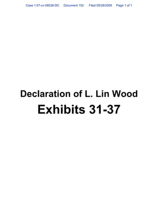 Case 1:07-cv-08536-DC   Document 152   Filed 09/28/2009   Page 1 of 1




Declaration of L. Lin Wood
        Exhibits 31-37
 