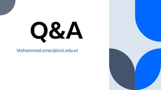 Q&A
Mohammed.omer@kiot.edu.et
 