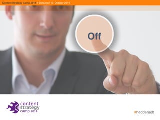 #heddergott 
Content Strategy Camp 2014 
Erfolgsfaktor Content-Kompetenz: Ohne Content-Abitur geht es nicht 
Ansätze der 
Kompetenzvermittlung 
#zertifikate #diplome #corporateacademy 
 