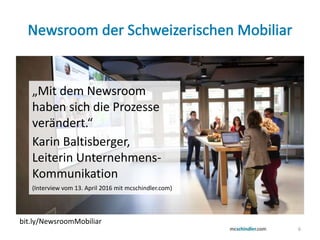6
„Mit dem Newsroom
haben sich die Prozesse
verändert.“
Karin Baltisberger,
Leiterin Unternehmens-
Kommunikation
(Intervie...