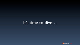 It’s time to dive…
 