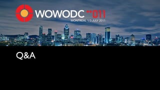 MONTREAL 1/3 JULY 2011




Q&A
 