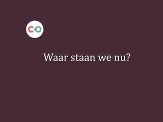 Waar staan we nu?
 