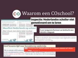 Waarom een COschool?
 
