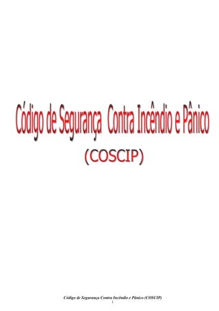 Código de Segurança Contra Incêndio e Pânico (COSCIP)
1
 