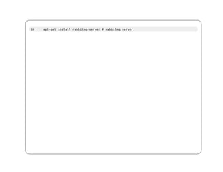 10   apt-get install rabbitmq-server # rabbitmq server
 