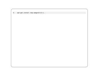 5   apt-get install ruby-amqp=0.9.5-1.
 