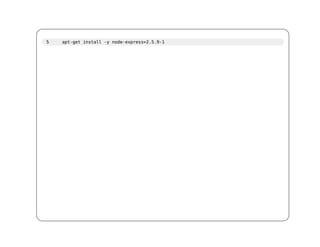 5   apt-get install -y node-express=2.5.9-1
 