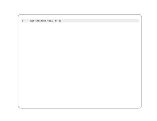 1   git checkout v2012_07_01
 
