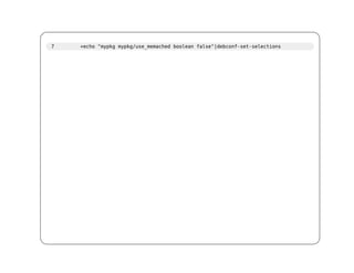 7   +echo "mypkg mypkg/use_memached boolean false"|debconf-set-selections
 