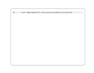 10   +echo "mypkg mypkg/title string coscup.org"|debconf-set-selections
 