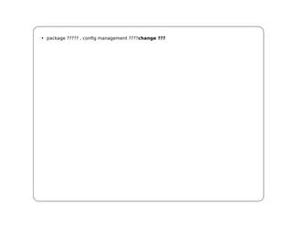 • package ????? , config management ????change ???
 