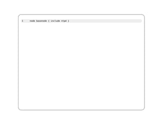 1   node basenode { include ntpd }
 