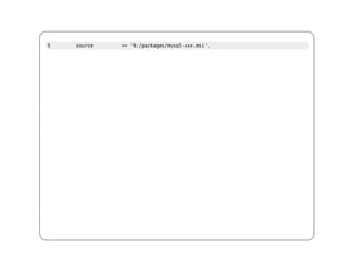 5   source   => 'N:/packages/mysql-xxx.msi',
 