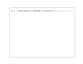 6   install_options => { 'INSTALLDIR' => 'C:mysql-5.5' }, }
 