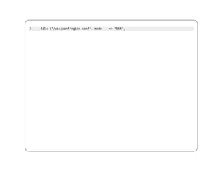 3   file {"/usr/conf/nginx.conf": mode   => "664",
 