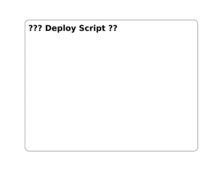 ??? Deploy Script ??
 