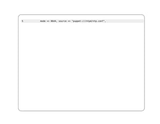 5   mode => 0644, source => "puppet:///ntpd/ntp.conf",
 