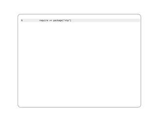 6   require => package["ntp"]
 