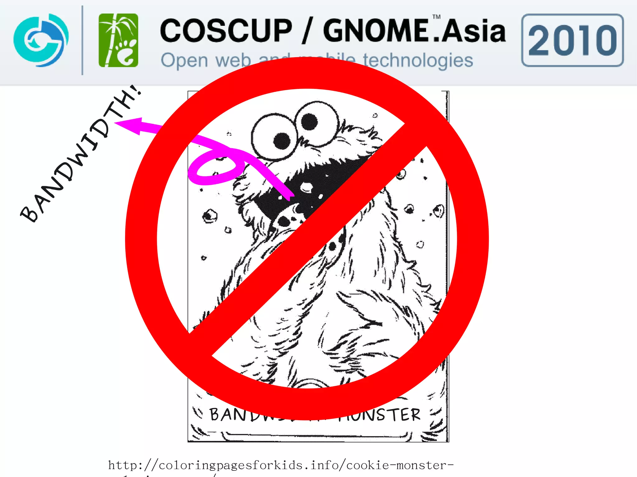 H!
       T
     ID
    W
   D
  N
BA




                    BANDWIDTH MONSTER


       http://coloringpagesforkids.info/cookie-monster-
 