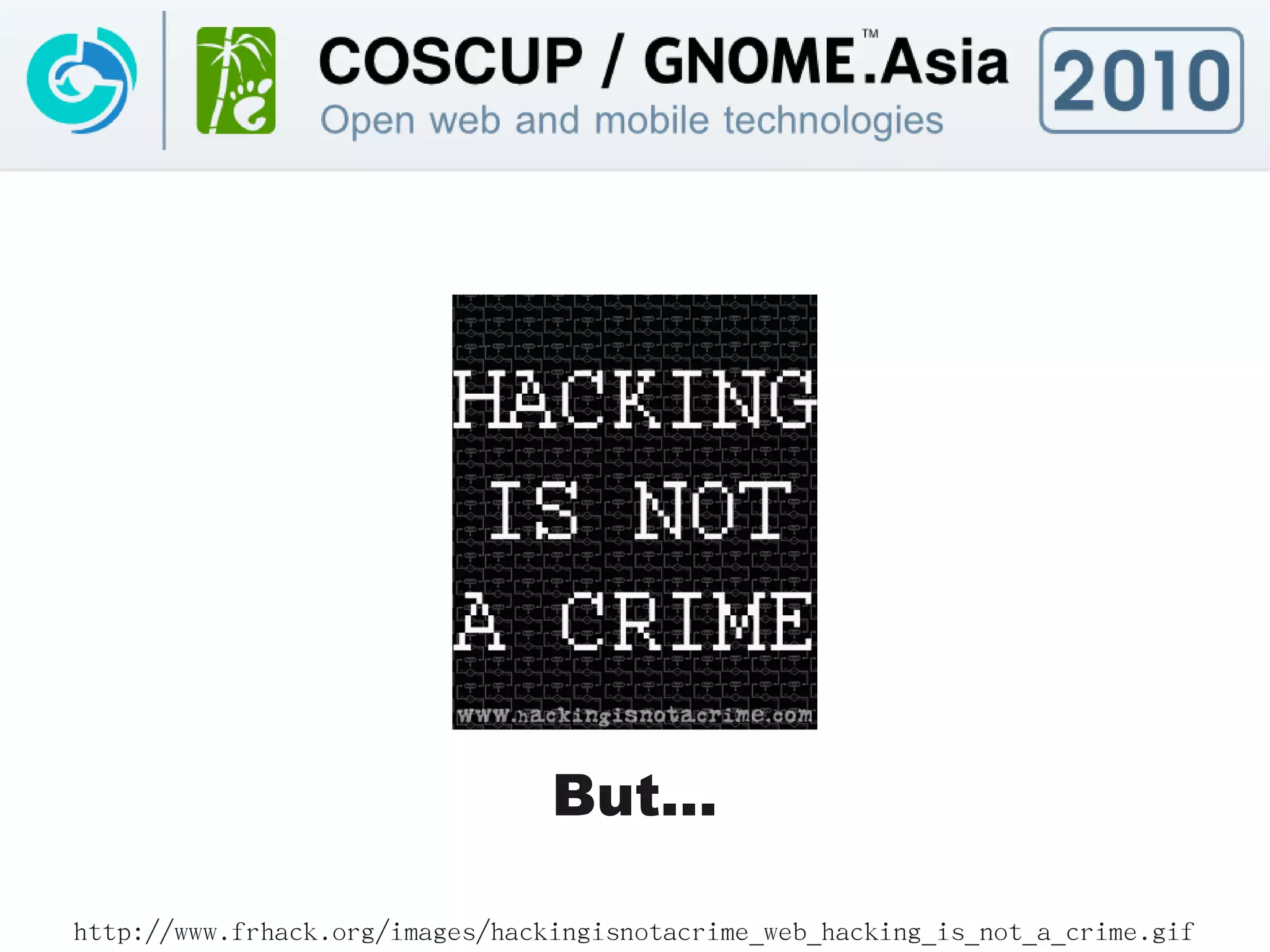 But...

http://www.frhack.org/images/hackingisnotacrime_web_hacking_is_not_a_crime.gif
 