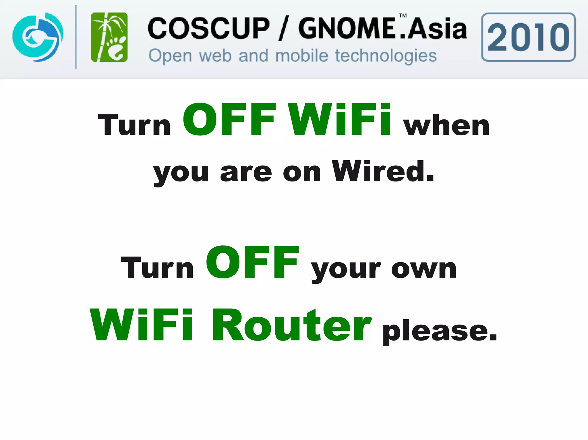 Turn   OFF WiFi when
  you are on Wired.


 TurnOFF your own
WiFi Router please.
 