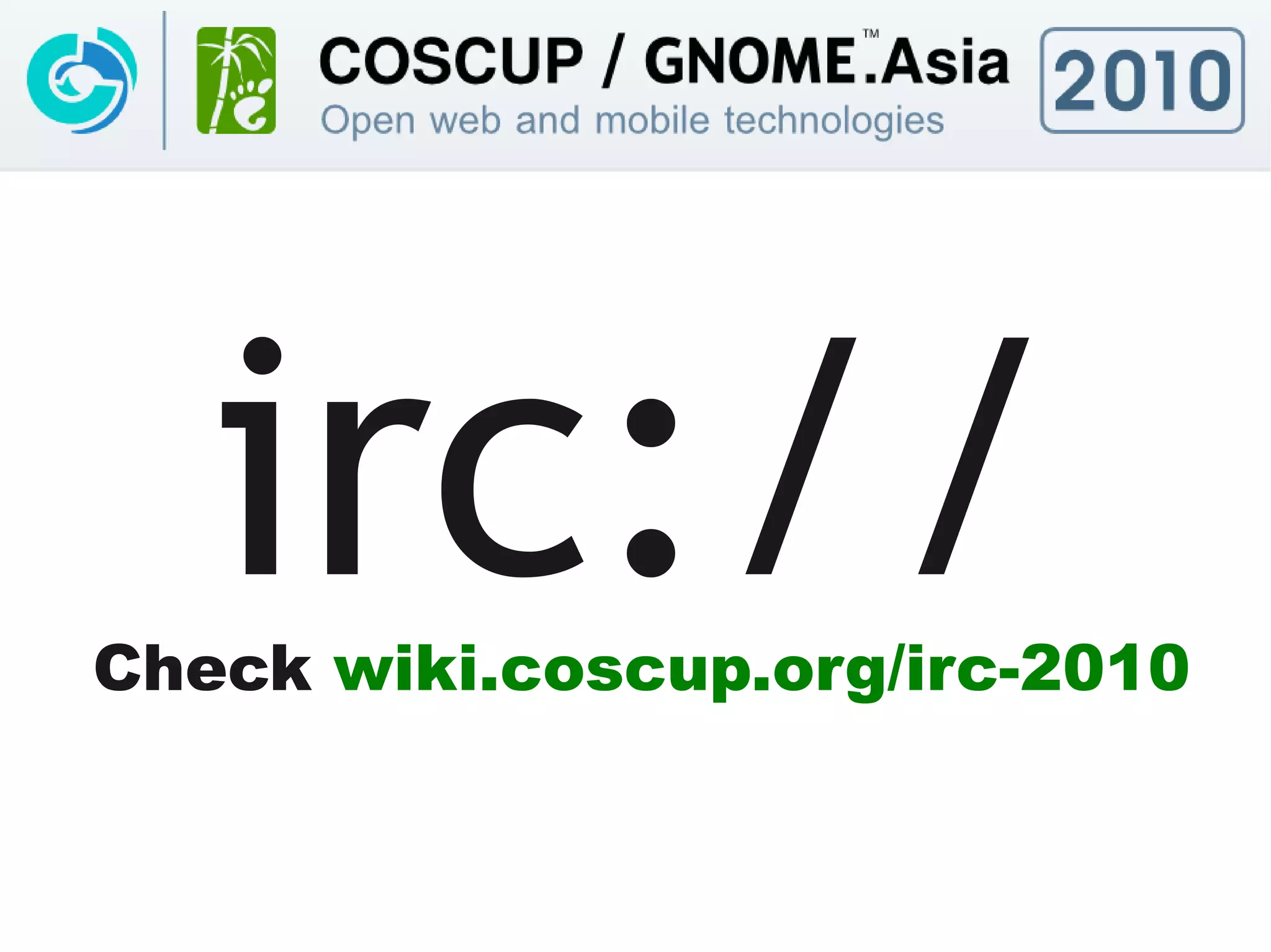 irc://
Check wiki.coscup.org/irc-2010
 