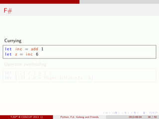 . . . . . .
F#
Currying
l e t inc = add 1
l e t z = inc 6
Operator overloading
l e t (| >) x f = f x
l e t (^?) a b = Rege...