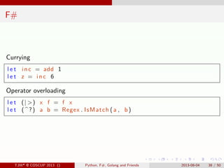 . . . . . .
F#
Currying
l e t inc = add 1
l e t z = inc 6
Operator overloading
l e t (| >) x f = f x
l e t (^?) a b = Rege...