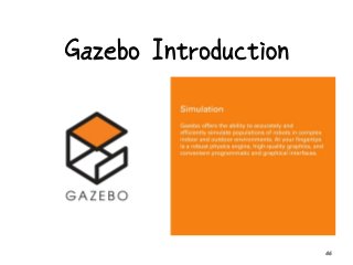 Gazebo Introduction
46
 
