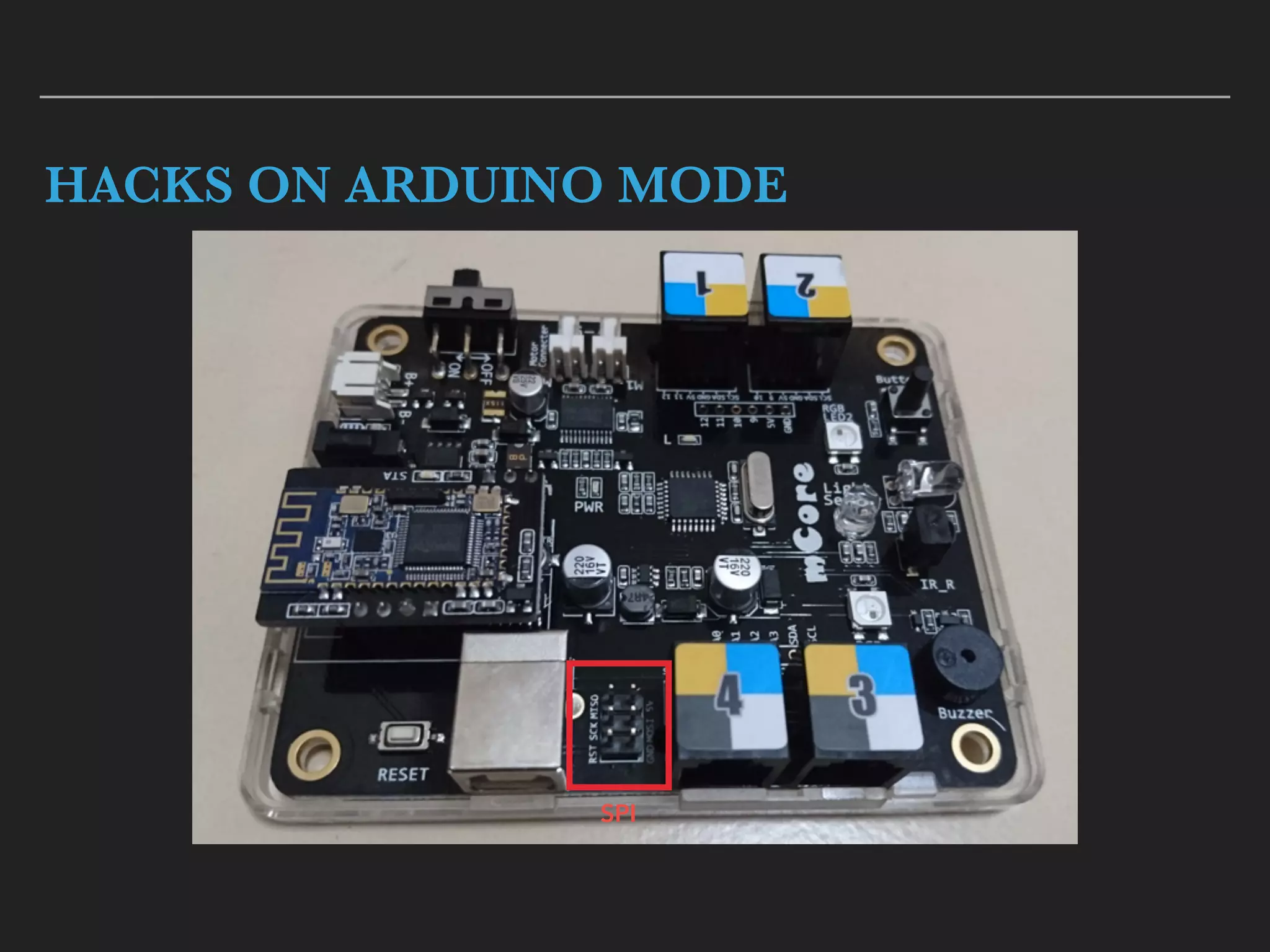HACKS ON ARDUINO MODE
SPI
 