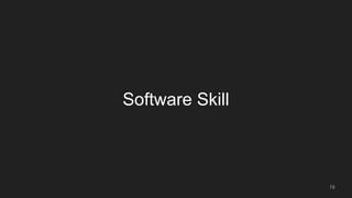 Software Skill
19
 