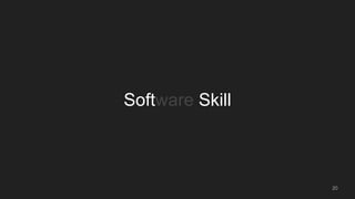 Software Skill
20
 