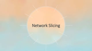 Network Slicing
 