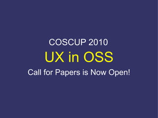 COSCUP 2010
    UX in OSS
Call for Papers is Now Open!
 