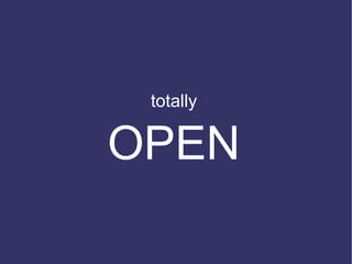 totally

OPEN
 