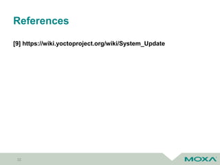 References
[9] https://wiki.yoctoproject.org/wiki/System_Update
32
 