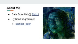 About Me
● Data Scientist @ Pinkoi
● Python Programmer
○ utensor_cgen
 