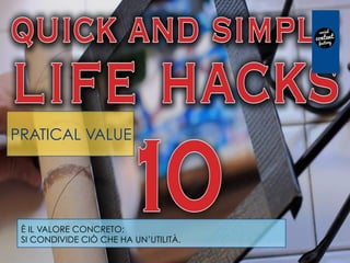 PRATICAL VALUE
È IL VALORE CONCRETO: 
SI CONDIVIDE CIÒ CHE HA UN’UTILITÀ.
 