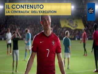 IL CONTENUTO
LA CENTRALITA’ DELL’EXECUTION
 