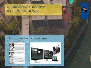 LA DIREZIONE CREATIVA
DEI CONTENUTI WEB
DALLO STORYBOARD ALLA DELIVERY
 