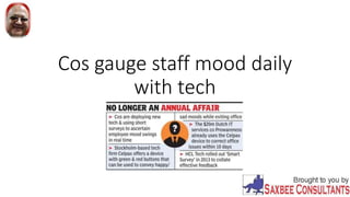 Cos gauge staff mood daily
with tech
 