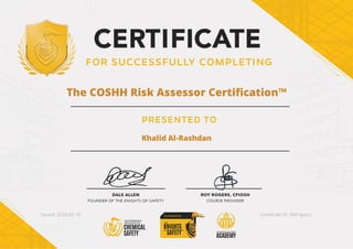 The COSHH Risk Assessor Certi cation™
Khalid Al-Rashdan
Issued: 2023-02-18 Certi cate ID: 5kfrngozcz