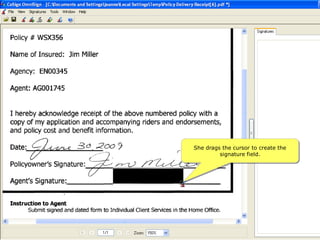 She drags the cursor to create the
         signature field.
 