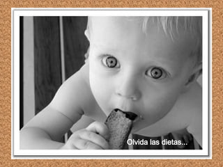 Olvida las dietas...